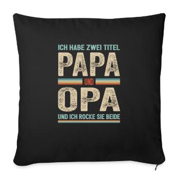 Ich habe zwei Titel Papa und Opa - Sofakissenbezug 45 x 45 cm - Schwarz - Vorne
