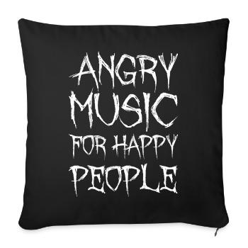 Angry Music For Happy People Metal Music Metalhead - Sofakissenbezug 45 x 45 cm - Schwarz - Vorne