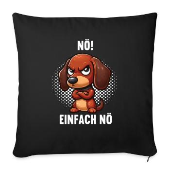 Nö Einfach Nö Dackel Dachshund Dackelbesitzer - Sofakissenbezug 45 x 45 cm - Schwarz - Vorne