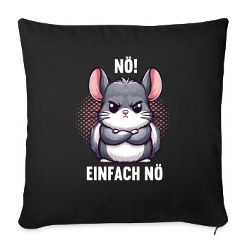 Nö Einfach Nö Chinchilla Chinchillas Nagetier - Sofakissenbezug 45 x 45 cm - Schwarz - Vorne