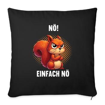 Nö Einfach Nö Eichhörnchen Eichhorn Nager Nagetier - Sofakissenbezug 45 x 45 cm - Schwarz - Vorne
