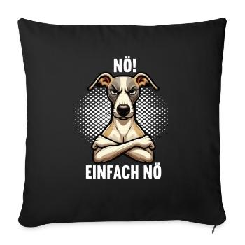 Nö Einfach Nö Whippet Windhund Whippets Windhunde - Sofakissenbezug 45 x 45 cm - Schwarz - Vorne