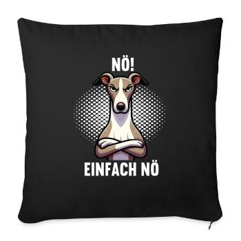 Nö Einfach Nö Whippet Windhund Whippets Windhunde - Sofakissenbezug 45 x 45 cm - Schwarz - Vorne