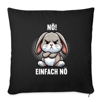 Nö Einfach Nö Kaninchen Hase Hasen langohr häschen - Sofakissenbezug 45 x 45 cm - Schwarz - Vorne