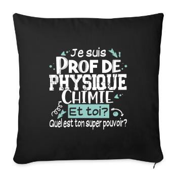 Prof Physique Chimie Professeur Collège Lycée - Housse de coussin décorative 45 x 45 cm - noir - Devant