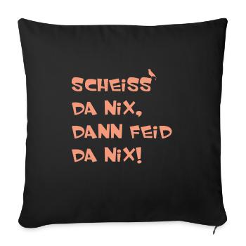 SCHEISS DA NIX DANN FEID DA NIX Bayern - Sofakissenbezug 45 x 45 cm - Schwarz - Vorne