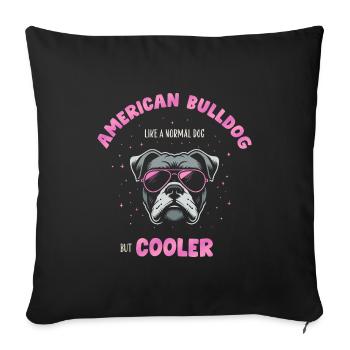 Bouledogue américain chien normal mais plus frais - rose - Housse de coussin décorative 45 x 45 cm - noir - Devant