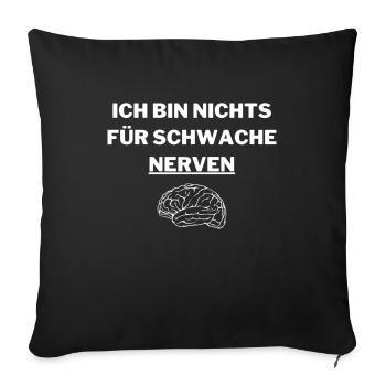 Nichts für schwache Nerven - Sofakissenbezug 45 x 45 cm - Schwarz - Vorne