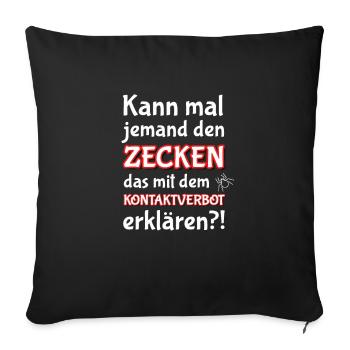 Lustiges Zecken haben Kontaktverbot Spaß Tshirt - Sofakissenbezug 45 x 45 cm - Schwarz - Vorne