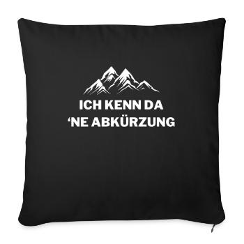 Ich kenne da eine Abkürzung - Sofakissenbezug 45 x 45 cm - Schwarz - Vorne