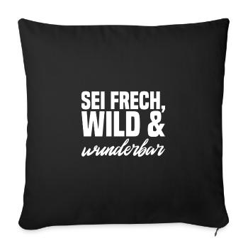 Sei Frech wild und wunderbar weiss - Sofakissenbezug 45 x 45 cm - Schwarz - Vorne