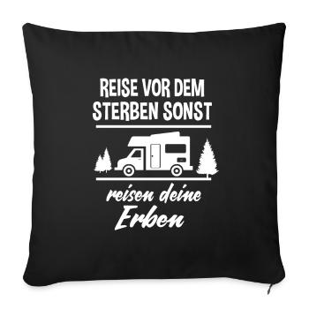 Reise vor dem Sterben sonst deine Erben Urlaub - Sofakissenbezug 45 x 45 cm - Schwarz - Vorne