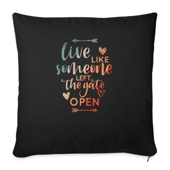 Live Like Someone Left The Gate Open Gift - Sofa pillowcase 17,3'' x 17,3'' (45 x 45 cm) - black - Front