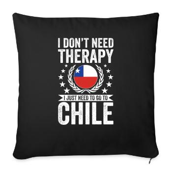 I don't need therapy, just go to Chile - Sofa pillowcase 17,3'' x 17,3'' (45 x 45 cm) - black - Front