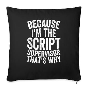 Weil Ich Skript Supervisor Bin - Sofakissenbezug 45 x 45 cm - Schwarz - Vorne