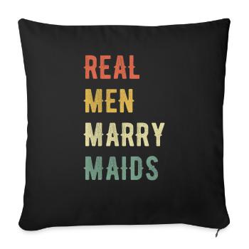 Real Men Marry Maids - Sofa pillowcase 17,3'' x 17,3'' (45 x 45 cm) - black - Front