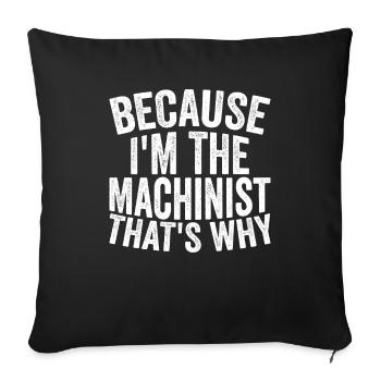 Artisanat - Parce que je suis le machiniste - Housse de coussin décorative 45 x 45 cm - noir - Devant