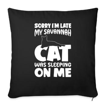 Sorry, I'm Too Late - Savannah Cat - Sofa pillowcase 17,3'' x 17,3'' (45 x 45 cm) - black - Front