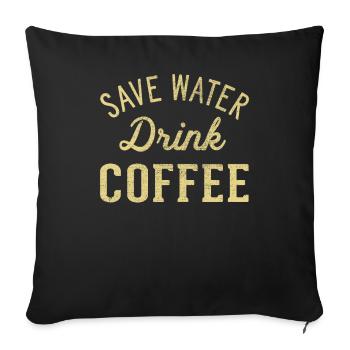 Water Drink Coffee Save - Sofa pillowcase 17,3'' x 17,3'' (45 x 45 cm) - black - Front