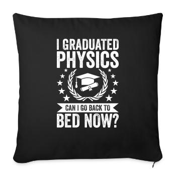 I graduated in physics - Sofa pillowcase 17,3'' x 17,3'' (45 x 45 cm) - black - Front