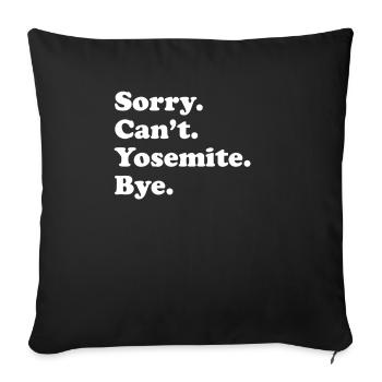 Sorry Can't Bye - Yosemite - Sofa pillowcase 17,3'' x 17,3'' (45 x 45 cm) - black - Front