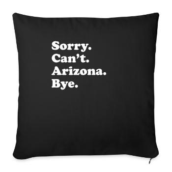 Sorry Can't Bye - Arizona - Sofa pillowcase 17,3'' x 17,3'' (45 x 45 cm) - black - Front