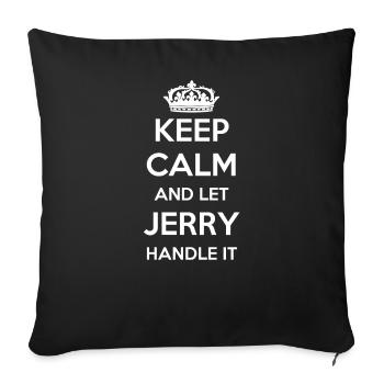 Keep Calm Handle It - First Name Name Funny Jerry - Sofa pillowcase 17,3'' x 17,3'' (45 x 45 cm) - black - Front