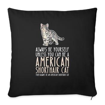 Soyez vous-même - Chat américain à poil court - Housse de coussin décorative 45 x 45 cm - noir - Devant