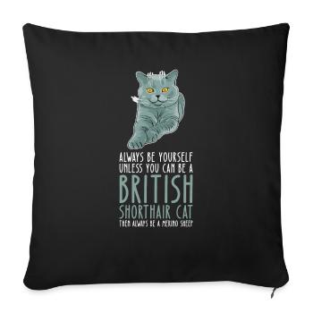 Soyez vous-même - Chat britannique à poil court - Housse de coussin décorative 45 x 45 cm - noir - Devant