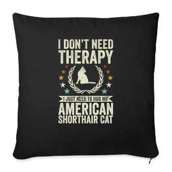 Need therapy - American Shorthair Cat - Sofa pillowcase 17,3'' x 17,3'' (45 x 45 cm) - black - Front