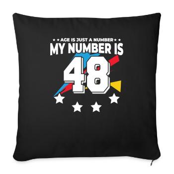 Age is just a number – 48th birthday - Sofa pillowcase 17,3'' x 17,3'' (45 x 45 cm) - black - Front