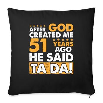 Dieu m’a créé - Drôle de 51e anniversaire - Housse de coussin décorative 45 x 45 cm - noir - Devant