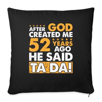 God Created Me - Funny 52nd Birthday - Sofa pillowcase 17,3'' x 17,3'' (45 x 45 cm) - black - Front