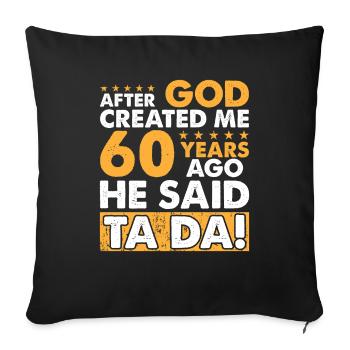 Dieu m’a créé – 60e anniversaire amusant - Housse de coussin décorative 45 x 45 cm - noir - Devant