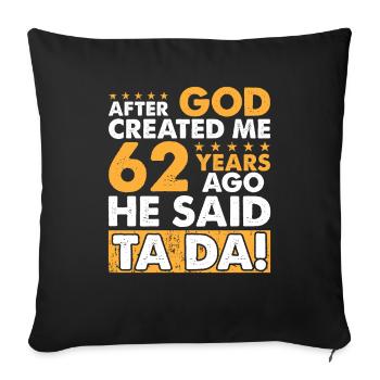 Dieu m’a créé – Drôle de 62e anniversaire - Housse de coussin décorative 45 x 45 cm - noir - Devant