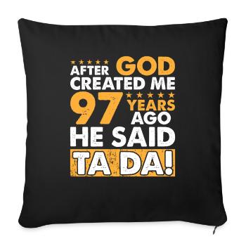 God Created Me - Funny 97th Birthday - Sofa pillowcase 17,3'' x 17,3'' (45 x 45 cm) - black - Front