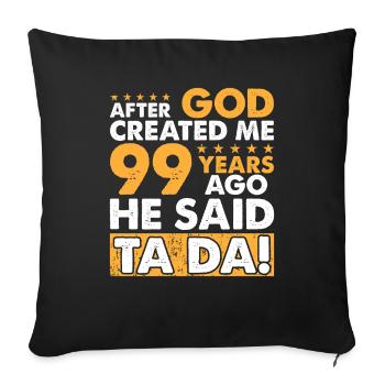 Dieu m’a créé – Joyeux 99e anniversaire - Housse de coussin décorative 45 x 45 cm - noir - Devant