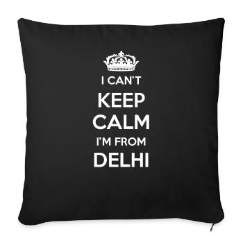 I can't stay calm, I'm from Delhi - Sofa pillowcase 17,3'' x 17,3'' (45 x 45 cm) - black - Front