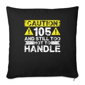 105 Too Hot to Act - 105th Birthday - Sofa pillowcase 17,3'' x 17,3'' (45 x 45 cm) - black - Front