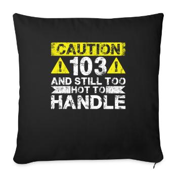 103 Too Hot to Act - 103e anniversaire - Housse de coussin décorative 45 x 45 cm - noir - Devant