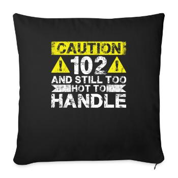 102 Too Hot to Act - 102nd Birthday - Sofa pillowcase 17,3'' x 17,3'' (45 x 45 cm) - black - Front