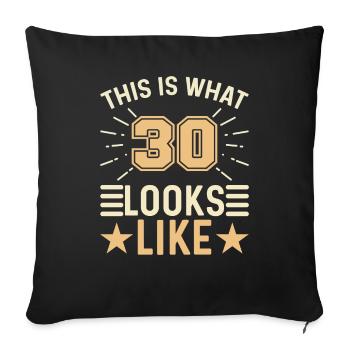 Looks Like - 30 Years Old 30th Birthday - Sofa pillowcase 17,3'' x 17,3'' (45 x 45 cm) - black - Front