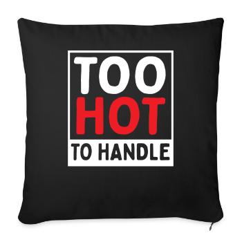 Too hot to make the scandal worth - Sofa pillowcase 17,3'' x 17,3'' (45 x 45 cm) - black - Front