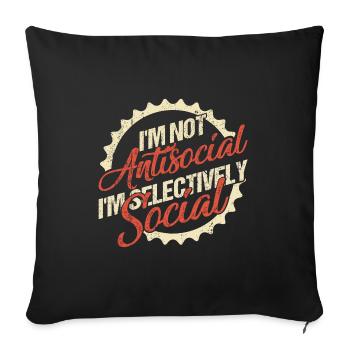 I am not anti-social. I am selectively social - Sofa pillowcase 17,3'' x 17,3'' (45 x 45 cm) - black - Front