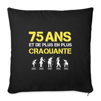 t-shirt humour 75 ans cadeau femme craquante anniv - Housse de coussin décorative 45 x 45 cm - noir - Devant