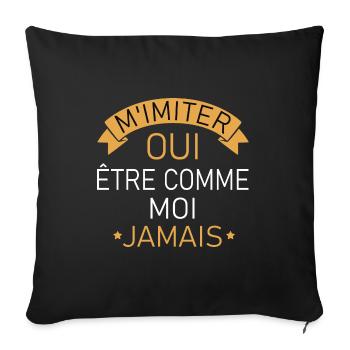M'imiter oui être comme moi jamais t-shirt - Housse de coussin décorative 45 x 45 cm - noir - Devant