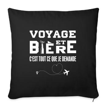 Voyage et bière c'est tout ce que je demande - Housse de coussin décorative 45 x 45 cm - noir - Devant