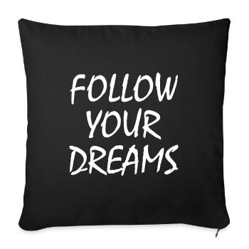 follow your dreams - Sofa pillowcase 17,3'' x 17,3'' (45 x 45 cm) - black - Front
