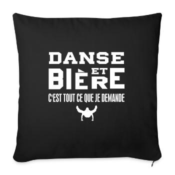 Danse et bière c'est tout ce que je demande - Housse de coussin décorative 45 x 45 cm - noir - Devant