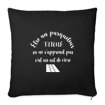 Être un parqueteur tatoué t-shirt métier - Housse de coussin décorative 45 x 45 cm - noir - Devant